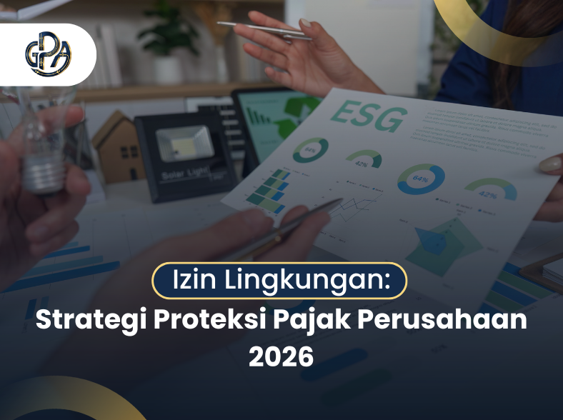Izin Lingkungan: Strategi Proteksi Pajak Perusahaan 2026