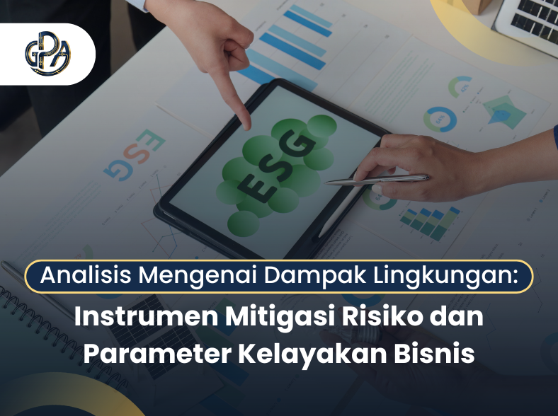 Analisis Mengenai Dampak Lingkungan: Instrumen Mitigasi Risiko dan Parameter Kelayakan Bisnis
