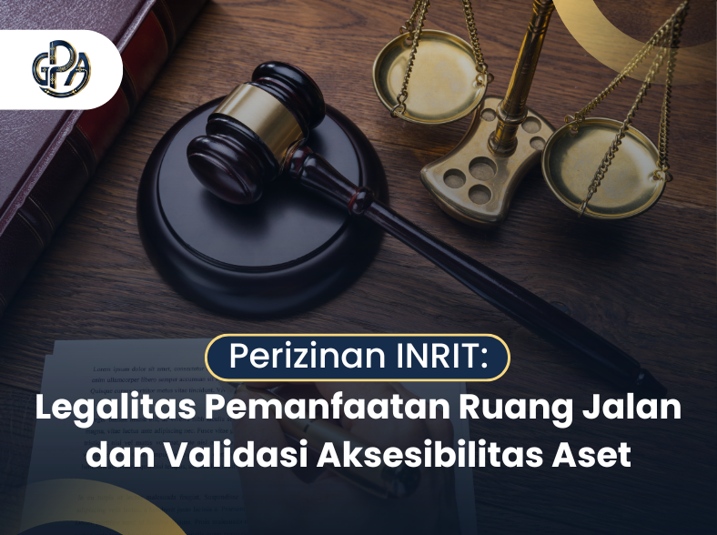 Perizinan INRIT: Legalitas Pemanfaatan Ruang Jalan dan Validasi Aksesibilitas Aset