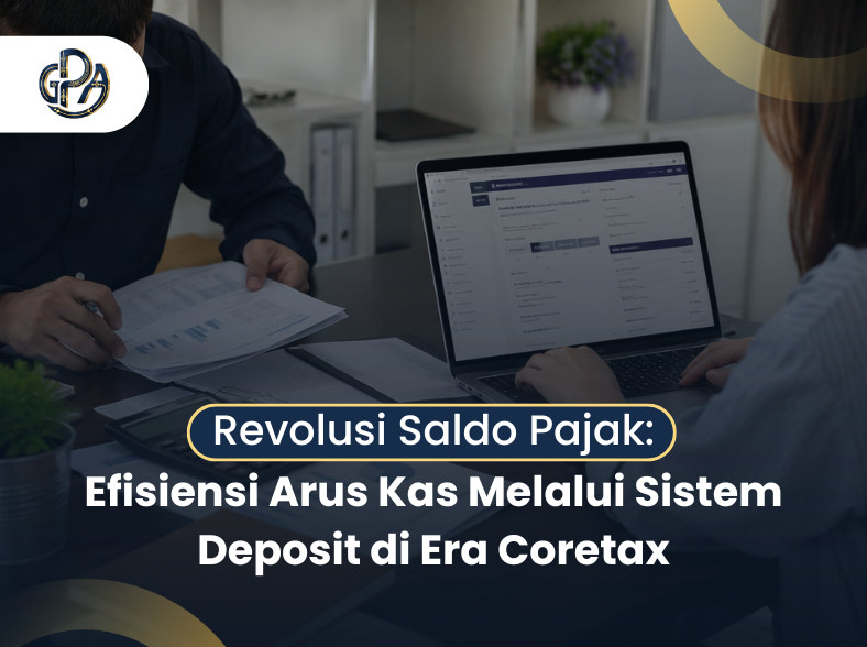 Revolusi Saldo Pajak: Efisiensi Arus Kas Melalui Sistem Deposit di Era Coretax
