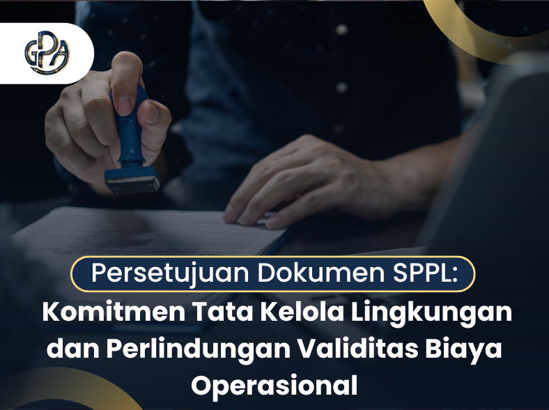 Persetujuan Dokumen SPPL: Komitmen Tata Kelola Lingkungan dan Perlindungan Validitas Biaya Operasional