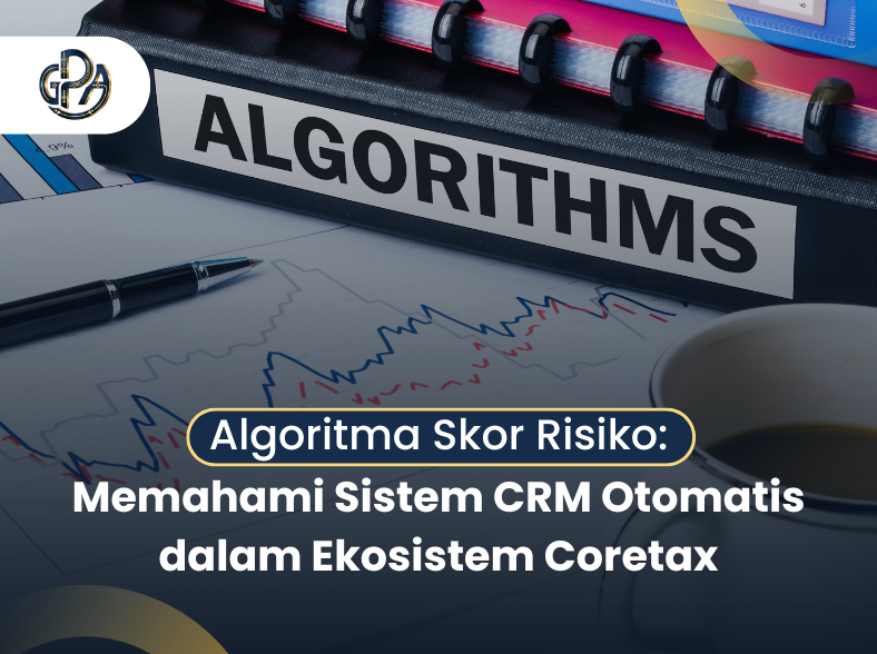 Algoritma Skor Risiko: Memahami Sistem CRM Otomatis dalam Ekosistem Coretax