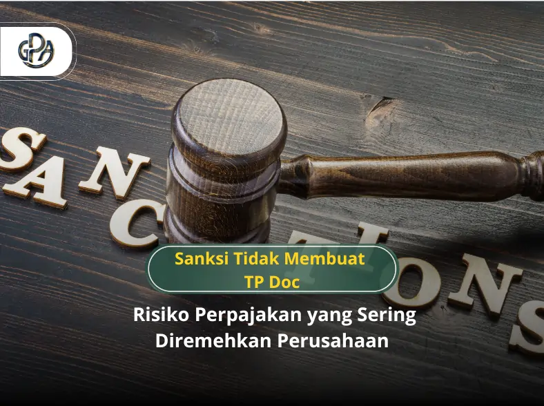 Sanksi Tidak Membuat TP Doc: Risiko Perpajakan yang Sering Diremehkan Perusahaan sanksi tidak membuat tp doc